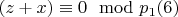 $(z + x)\equiv 0\mod p_1\engo (6) $