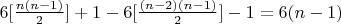 $6[\frac{n(n-1)}{2}] +1 -6[\frac{(n-2)(n-1)}{2}]-1 = 6(n-1)$