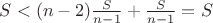 $S<(n-2)\frac{S}{n-1}+\frac{S}{n-1}=S$