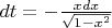 $ dt = -\frac{xdx}{\sqrt{1-x^2}}$