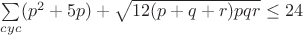 $\sum\limits_{cyc}(p^2+5p)+\sqrt{12(p+q+r)pqr}\leq24$