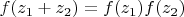 $f(z_1+z_2)=f(z_1)f(z_2)$