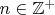 $n\in\mathbb{Z}^{+}$