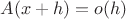 $$A(x+h) = o(h)$$
