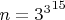 $n={3^3}^{15}$