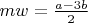 $mw=\frac{a-3b}{2}$