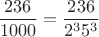 \[\frac{{236}}{{1000}} = \frac{{236}}{{2^3 5^3 }}\]