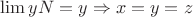 $ \lim yN=y \Rightarrow x=y=z$