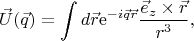 $$\vec{U}(\vec{q})=\int d\vec{r}\mathrm{e}^{-i\vec{q}\vec{r}}\frac{\vec{e}_z\times\vec{r}}{r^3},$$