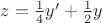 $z=\frac14 y'+\frac12 y$