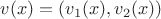 $v(x)=(v_1(x),v_2(x))$