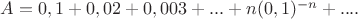 $A=0,1+0,02+0,003+...+n(0,1)^{-n}+....$