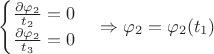 $$\begin{cases} \frac{\partial \varphi_2}{t_2} = 0 \\ \frac{\partial \varphi_2}{t_3} = 0 \end{cases} \Rightarrow \varphi_2 = \varphi_2(t_1)$$