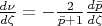 $\[\frac{{d\nu }}{{d\zeta }} =  - \frac{2}{{\bar p + 1}}\frac{{d\bar p}}{{d\zeta }}\]$