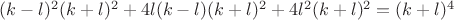 $(k-l)^2(k+l)^2+4l(k-l)(k+l)^2+4l^2(k+l)^2=(k+l)^4$