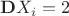 ${\bf D}X_i=2$