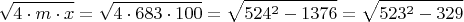 $$\sqrt{4\cdot m\cdot x}=\sqrt{4\cdot 683\cdot 100}=\sqrt{524^2-1376}=\sqrt{523^2-329}$$