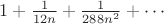 $1+\frac 1 {12n}+\frac 1 {288n^2}+\cdots$