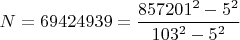$N=69424939=\dfrac{857201^2-5^2}{103^2-5^2}$