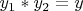 $y_1*y_2=y$