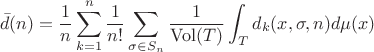 $$
\bar{d}(n)=\frac{1}{n}\sum_{k=1}^n\frac{1}{n!}\sum_{\sigma\in S_n}\frac{1}{\operatorname{Vol}(T)}\int_Td_k(x,\sigma,n)d\mu(x)
$$