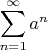 $\displaystyle\sum_{n=1}^\infty a^n$