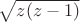 $\sqrt {z(z-1)}$