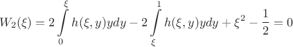 $$W_2(\xi) = 2 \int\limits_{0}^{\xi} h(\xi, y) y dy - 2 \int\limits_{\xi}^{1} h(\xi, y) y dy + \xi^2 - \frac{1}{2} = 0$$