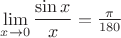 $\lim\limits_{x\to 0}\dfrac{\sin x°}{x} = \frac{\pi}{180}$ $\lim\limits_{x\to 0}\dfrac{\sin x°}{x} = \frac{\pi}{180}$