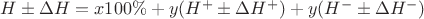 $H \pm \Delta H = x100\% + y(H^{+} \pm \Delta H^{+}) + y(H^{-} \pm \Delta H^{-})$