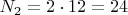 $N_2=2 \cdot 12=24$