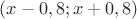 $(x-0,8;x+0,8)$