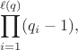 $$\prod_{i=1}^{\ell(q)} (q_i - 1),$$