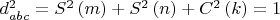 $\[
d_{abc} ^2  = S^2 \left( m \right) + S^2 \left( n \right) + C^2 \left( k \right) = 1
\]$