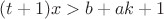 $(t+1)x>b+ak+1$