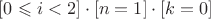 $[0\leqslant i<2]\cdot[n=1]\cdot[k=0]$