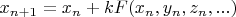 $x_{n+1}=x_n+kF(x_n,y_n,z_n,...)$