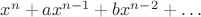 $x^n+ax^{n-1}+bx^{n-2}+\dots$