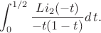 $$
\int_0^{1/2}\frac{Li_2(-t)}{-t(1-t)}d\,t.
$$