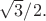 $\sqrt{3}/2.$