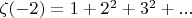 $\zeta(-2) = 1 + 2^2 + 3^2 + ...$