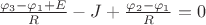 $\frac{\varphi_{3}-\varphi_{1}+E} {R}-J+\frac{\varphi_{2}-\varphi_{1}} {R}=0$