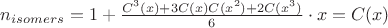 $n_{isomers} = 1 + \frac{C^{3}(x)+3C(x)C(x^{2})+2C(x^{3})}{6} \cdot x = C(x)$ $n_{isomers} = 1 + \frac{C^{3}(x)+3C(x)C(x^{2})+2C(x^{3})}{6} \cdot x = C(x)$