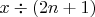 $x\div(2n+1)$