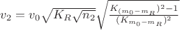 $v_2 = v_0\sqrt{K_R\sqrt{n_2}}\sqrt{\frac{K_{(m_0-m_R})^2 - 1}{(K_{m_0-m_R})^2}}$