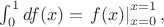 $\int_{0}^{1}df(x)=\left.f(x)\right|_{x=0}^{x=1},$
