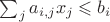 $\sum_j a_{i, j} x_j \leqslant b_i$