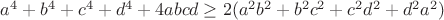 $a^4+b^4+c^4+d^4+4abcd \ge 2(a^2b^2+b^2c^2+c^2d^2+d^2a^2)$ $a^4+b^4+c^4+d^4+4abcd \ge 2(a^2b^2+b^2c^2+c^2d^2+d^2a^2)$