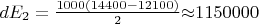 $dE_2=\frac{1000(14400-12100)}{2}{\approx} 1150000$