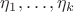 $\eta_1,\ldots,\eta_k$